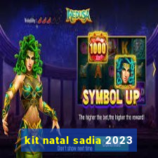 kit natal sadia 2023